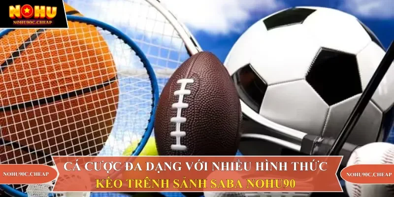 Xuống tiền với loạt kèo cược đa dạng trên Saba